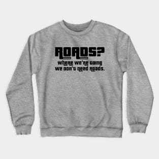 Roads? Crewneck Sweatshirt